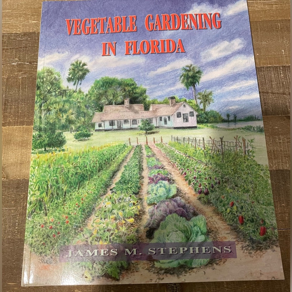 Vegetable Gardening in Florida by James M. Stephens. The ultimate Florida Book